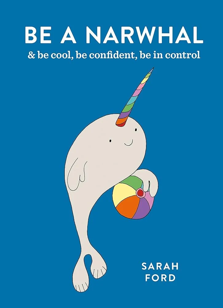 Be A Narwhal Be Cool Be Confident Be in Control Book
